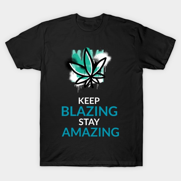 keep blazing stay amazing T-Shirt by Zipora